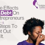The effects of debt on entrepreneurs and 9 steps to get out of it
